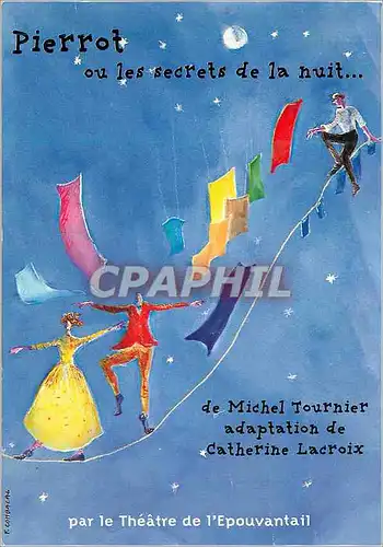 Cartes postales moderne Pierrot ou les Secrets de la Nuit par le Theatre de l'Epouvantail Michel Tournier Catherine Lacr