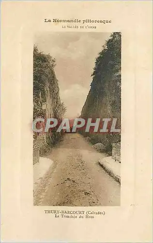 Cartes postales La Normandie Pittoresque La Vallee d L Orne Thury Harcourt Calvados La Tranchee du Hom