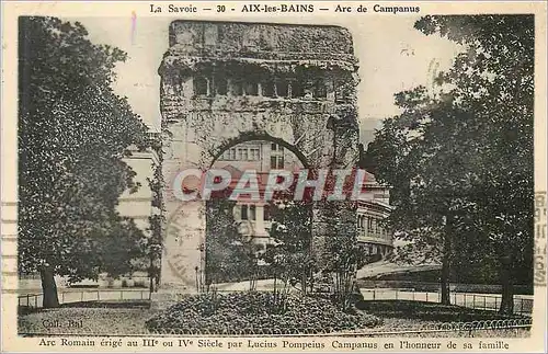 Cartes postales La Savoie Aix les Bains Arc de Campanus Arc Romain erige au iii ou iv Siecle par Lucius Pompeius