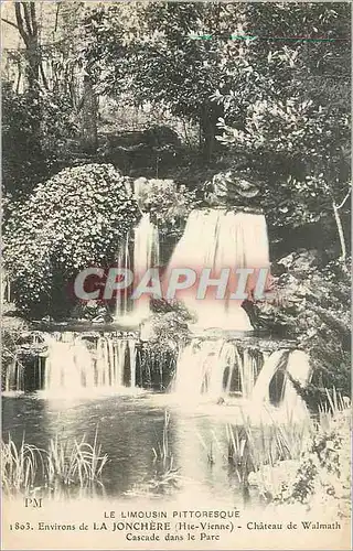 Cartes postales Le Limousin Pittoresque Environs de la Jonchere Hte Vienne Chateau de Walmath Cascade dans le Pa