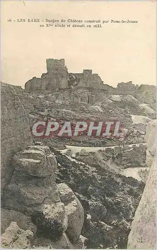 Cartes postales Les Baux Donjon du Chateau construit par Pons le Jeune au x siecle et demoli en