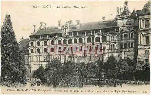 Cartes postales Blois Le Chateau Mon hist Facade Nord dite Aile Francois I eleve par ce Roi de dans le Style Ren