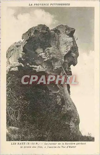 Cartes postales Les Baux (B du R) La Provence Pittoresque le Rocher de la Sorciere Gardant la Grotte des Fees