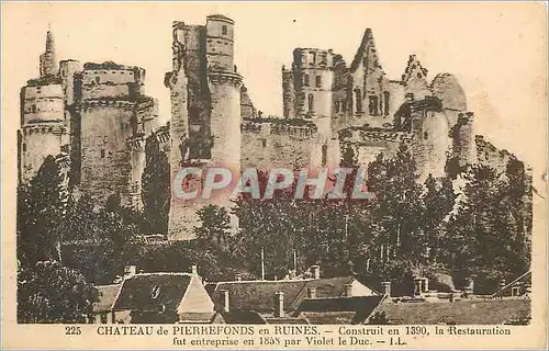 Cartes postales Pierrefonds Le Chateau en Ruines Construit en 1390 La Restauration fut entreprise en 1853 par Vi