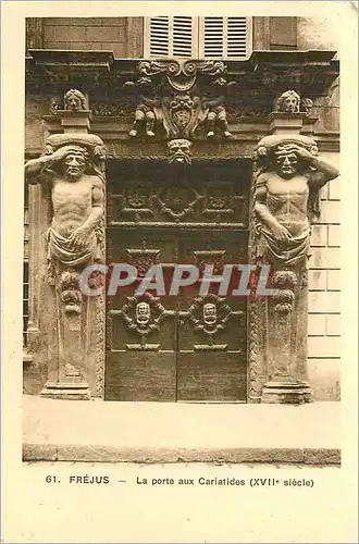 Cartes postales Frejus La porte aux Cariatides (XVIIe siecle)