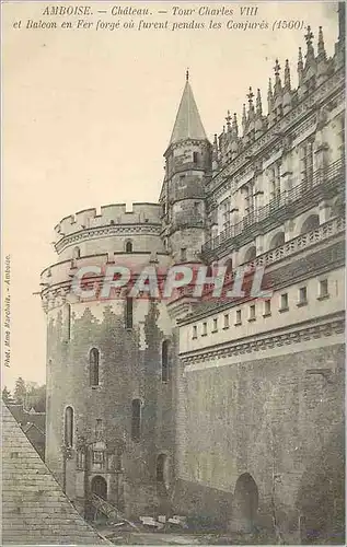Cartes postales Amboise Chateau Tour Charles VIII et Balcon en Fer forge ou furent pendus les Conjures (1560)