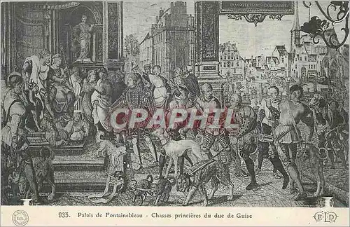 Cartes postales Palais de Fontainebleau Chasses princieres du duc de Guise