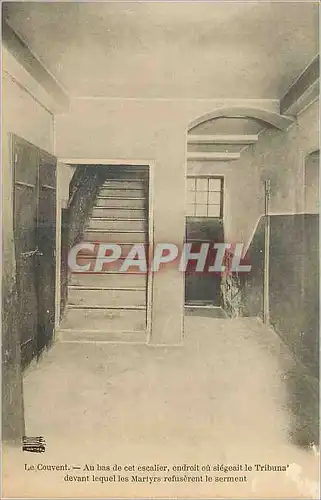 Ansichtskarte AK Le Couvent Au bas de cet escalier endroit ou siegeait le Tribunal devant lequel les Martyrs refu