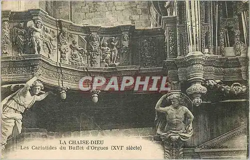 Cartes postales La Chaise Dieu Les Cariatides du Buffet d'Orgues (XVIe Siecle)