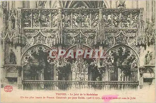 Cartes postales Troyes Le Jube de la Madeleine Un des plus beaux de France Construiit par Jean Gaide 1508 1517 q