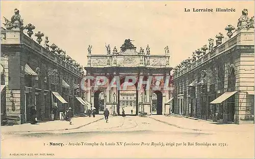 Cartes postales Nancy Arc de Triomphe de Louis XV (Ancienne Porte Royale) erige par le Roi Stanislas en 1751