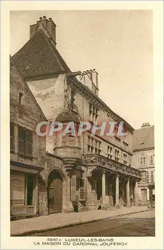 Cartes postales Luxeuil les Bains La Maison du Cardinal Jouffroy