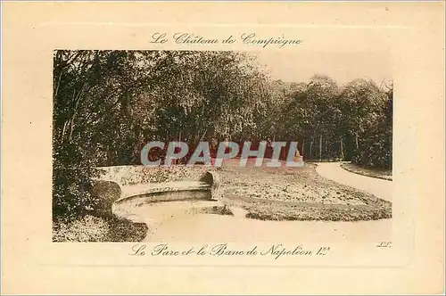 Ansichtskarte AK Le Chateau de Compiegne Le Parc et le Bancde Napoleon 1er