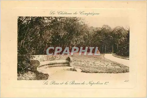 Cartes postales Le Chateau de Compiegne Le Parc et le Bancde Napoleon 1er