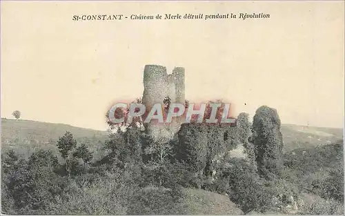 Cartes postales St Constant Chateau de Merle detruit pendant la Revolution