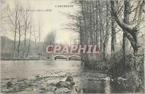 Ansichtskarte AK L'Auvergne Le Pont a Vic sur Cere