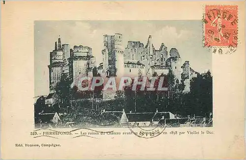 Cartes postales Pierrefonds Les ruines du Chateau avant sa destruction en 1858 par Viollet le Duc
