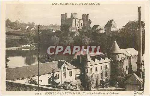 Ansichtskarte AK Bourbon L'Archambault L'Auvergne Pittoresque Le Moulin et le Chateau