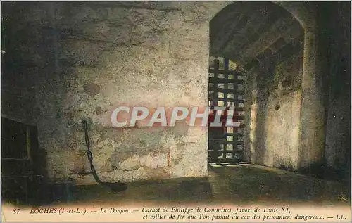 Cartes postales Loches (I et L) Le Donjon Cachot de Philippe de Commines favori de Louis XI