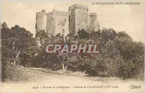 Ansichtskarte AK Environs de Chatelguyon L'Auvergne Pittoresque Chateau de Chazeron (XIVe Siecle)