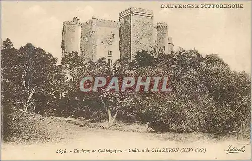 Cartes postales Environs de Chatelguyon L'Auvergne Pittoresque Chateau de Chazeron (XIVe Siecle)