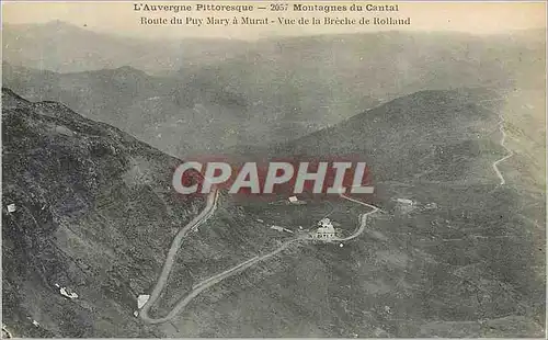 Cartes postales L'Auvergne Pittoresque Montagnes du Cantal Route de Puy Mary a Murat