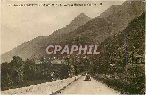 Cartes postales Route de Cauterets a Pierrrefitte Le Viscos et Hameau de Cancerie