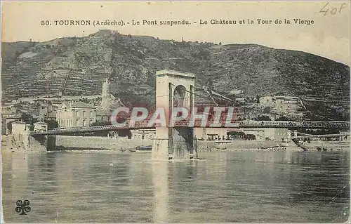 Cartes postales Tournon (Ardeche) Le Pont Suspendu Le Chateau et la Tour de la Vierge