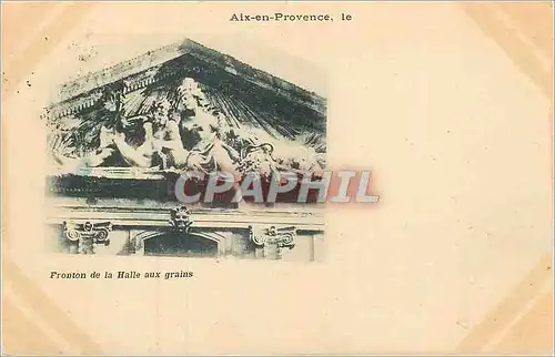 Cartes postales Aix en Provence Fronton Halle aux Grains (carte 1900)