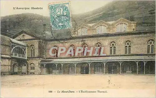 Cartes postales Le Mont Dore L'Auvergne Illustree L'Etablissement Thermal