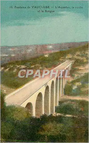 Cartes postales Fontaine de Vaucluse L'Aqueduc La Route et la Sorgue