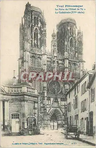 Ansichtskarte AK Toul Pittoresque La Porte de l'Hotel de Ville La Cathedrale (XVe Siecle)