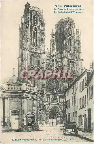 Cartes postales Toul Pittoresque La Porte de l'Hotel de Ville La Cathedrale (XVe Siecle)