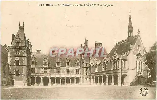 Cartes postales Blois Le Chateau Partie Louis XII et la Chapelle