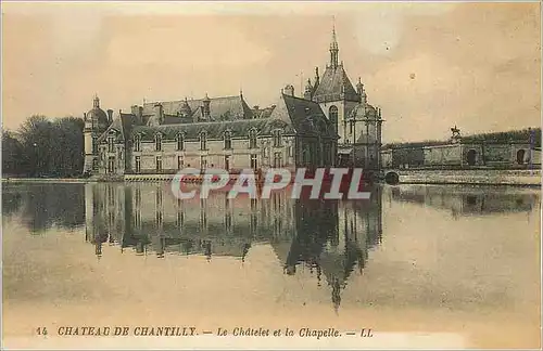 Cartes postales Chateau de Chantilly le Chatelet et la Chapelle