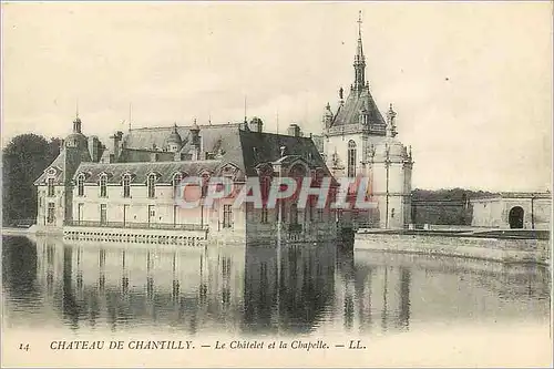 Cartes postales Chateau de Chantilly Le Chatelet et la Chapelle