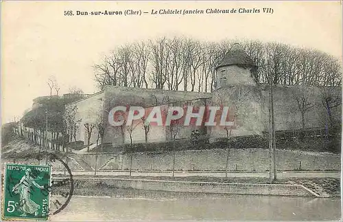 Cartes postales Dun sur Auron (Cher) Le Chatelet (ancien Chateau de Charles VII)