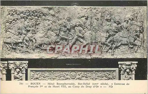Cartes postales Rouen Hotel Bourgtheroulde Bas Relief (XVIe Siecle) Entrevue de Francois Ier et de Henri VIII au