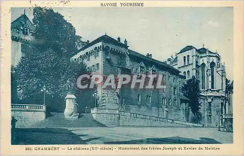 Cartes postales Chambery Savoie Tourisme Le Chateau (XIIe Siecle) Monument des Freres Joseph et Xavier de Maistr