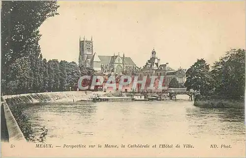 Cartes postales Meaux Perspective sur la Marne la Cathedrale et l'Hoel de Ville