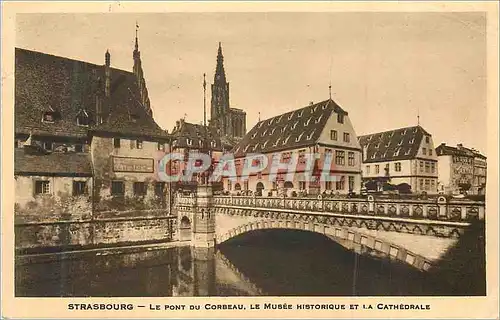 Ansichtskarte AK Strasbourg le Pont du Corbeau le Musee Historique et la Cathedrale