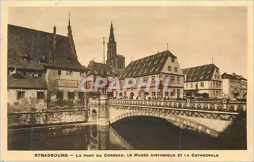 Cartes postales Strasbourg le Pont du Corbeau le Musee Historique et la Cathedrale