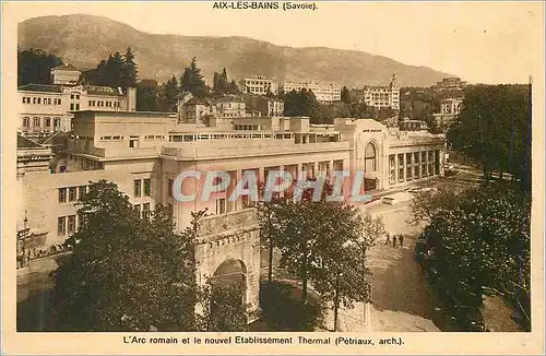 Cartes postales Aix les Bains (Savoie) l'Arc Romain et le Nouvel Etablissement Thermal