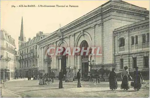 Cartes postales Aix les Bains l'Etablissement Thermal et Porteurs