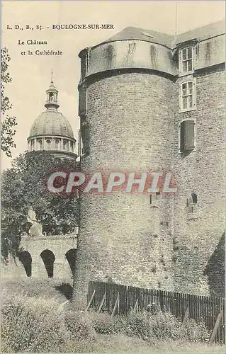 Cartes postales Boulogne sur Mer Le Chateau et la Cathedrale