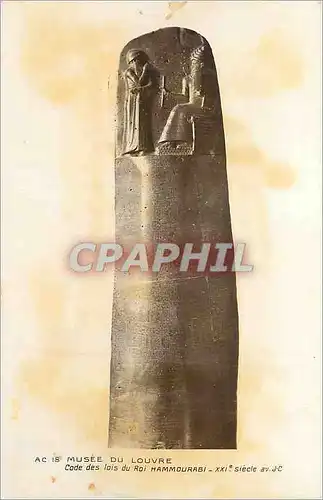 Cartes postales Musee du Louvre Code des lois du Roi Hammourabi XXIe Siecle av JC