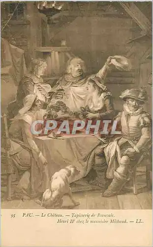Cartes postales Pau le Chateau Tapisserie de Beauvais Henri IV chez le menuisier Michaud
