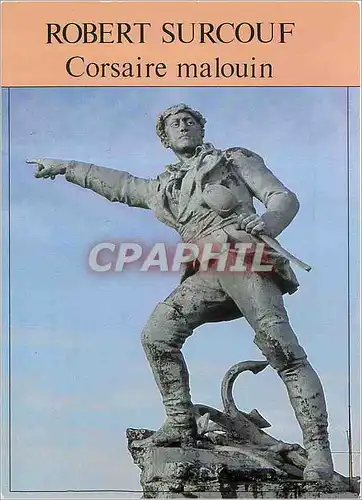 Cartes postales moderne Robert Surcouf la Bretagne en Couleurs c'est l'un des plus Celebres Corsaires Ne a Saint Malo en