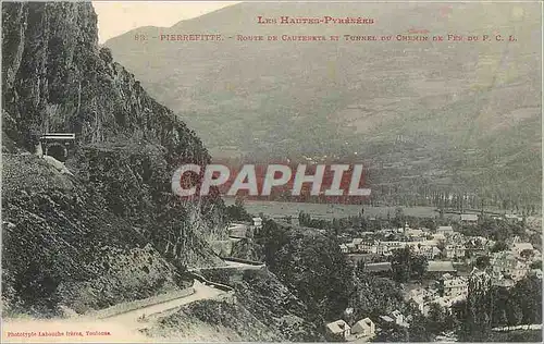 Cartes postales Les Hautes Pyrenees Pierrefite Route de Cauterets et Tunnel du Chemin de Fer du P C E