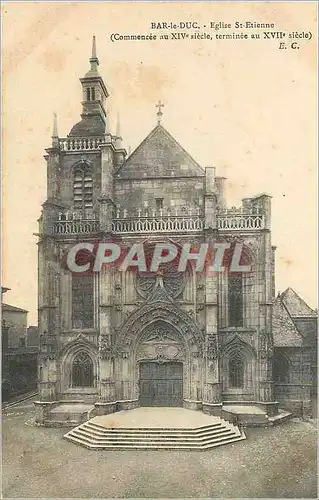 Cartes postales Bar le Duc Eglise St Etienne (Commencee au XIVe siecle terminee au XVIIe siecle)